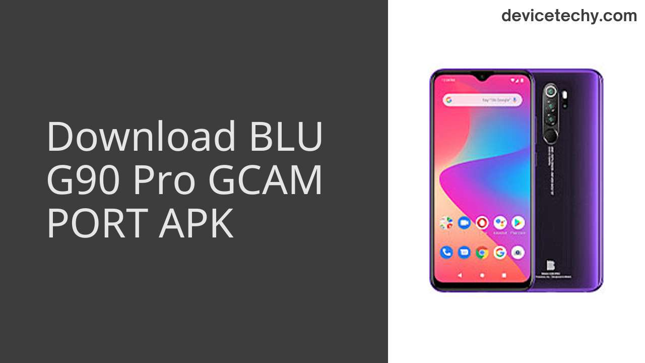 BLU G90 Pro GCAM PORT APK Download