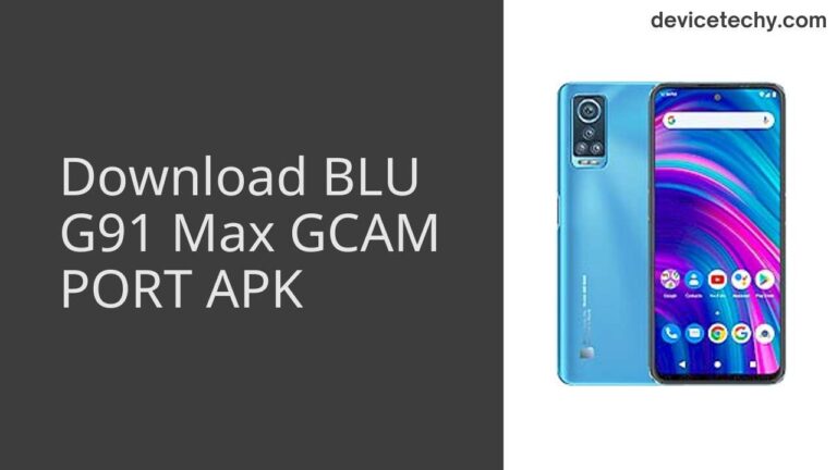 Download BLU G91 Max GCAM Port APK