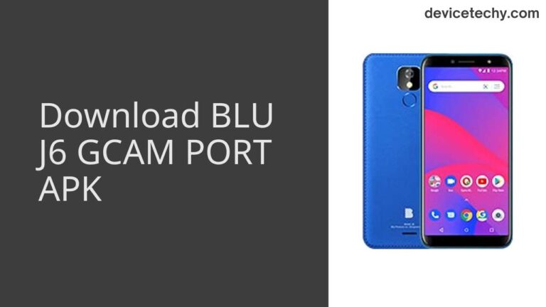 Download BLU J6 GCAM Port APK