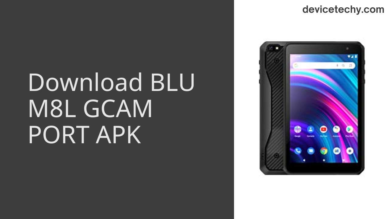 BLU M8L GCAM PORT APK Download