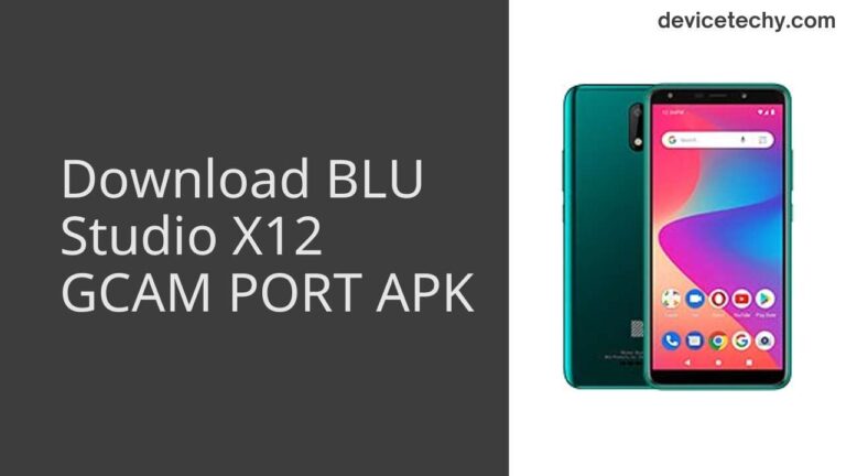 Download BLU Studio X12 GCAM Port APK