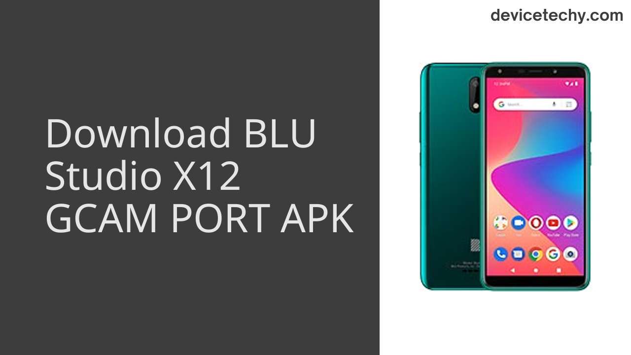 BLU Studio X12 GCAM PORT APK Download