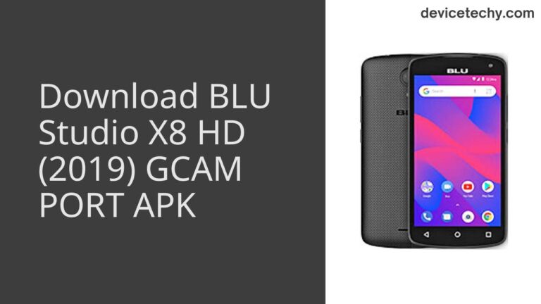 Download BLU Studio X8 HD (2019) GCAM Port APK