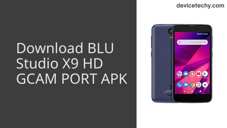 Download BLU Studio X9 HD GCAM Port APK