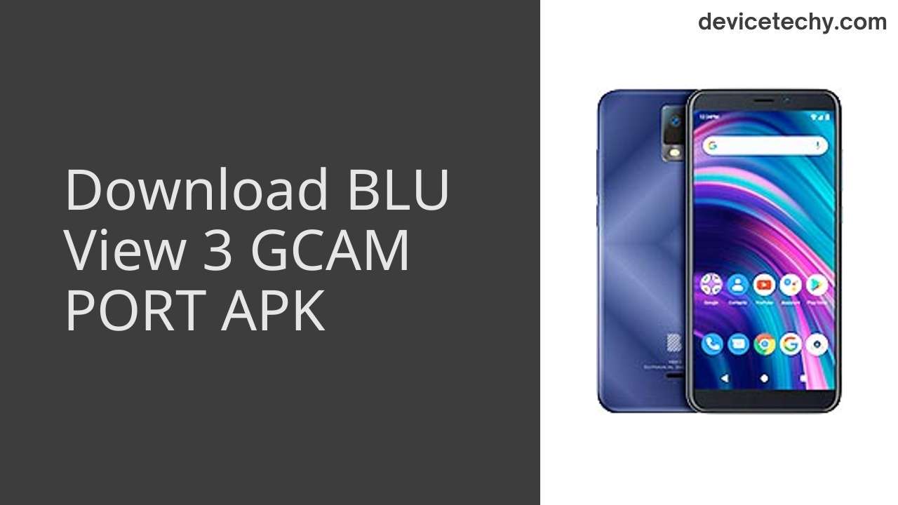 BLU View 3 GCAM PORT APK Download