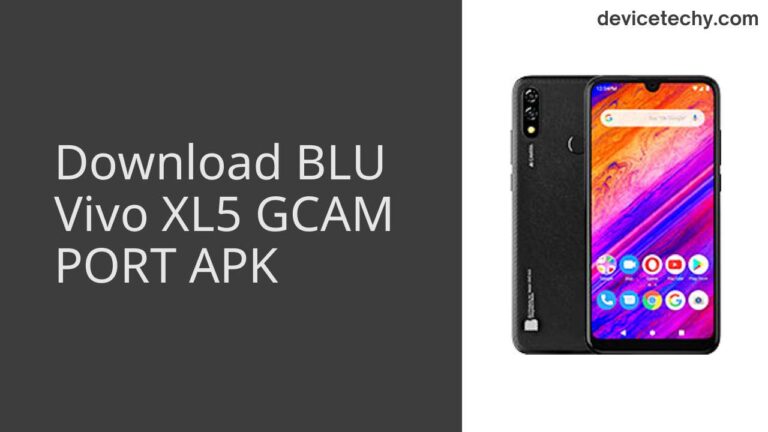 Download BLU Vivo XL5 GCAM Port APK