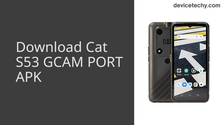 Download Cat S53 GCAM Port APK