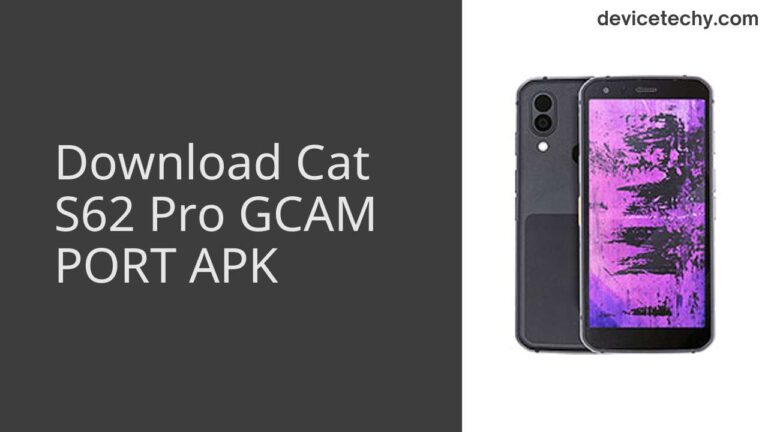 Download Cat S62 Pro GCAM Port APK