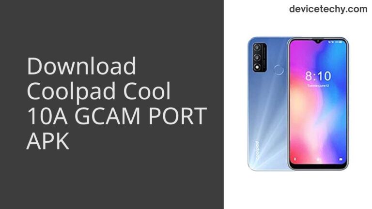 Download Coolpad Cool 10A GCAM Port APK