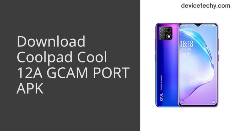 Download Coolpad Cool 12A GCAM Port APK