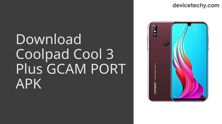 Download Coolpad Cool 3 Plus GCAM Port APK