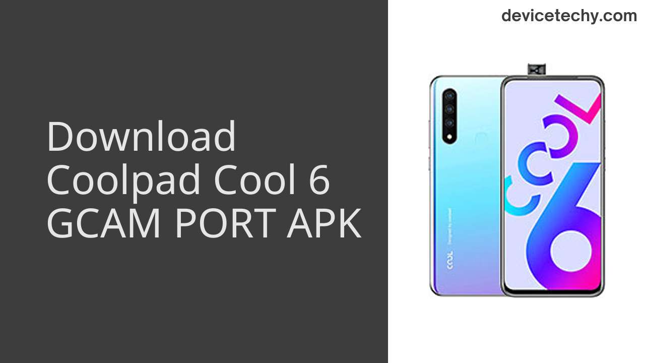 Coolpad Cool 6 GCAM PORT APK Download
