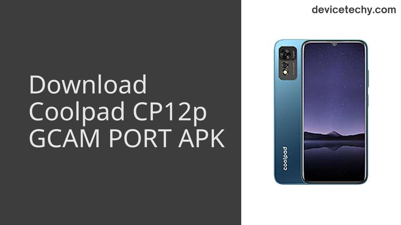 Coolpad CP12p GCAM PORT APK Download