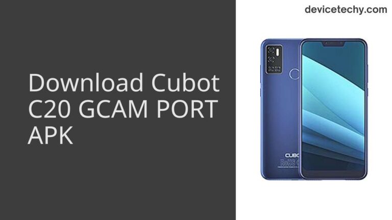 Download Cubot C20 GCAM Port APK