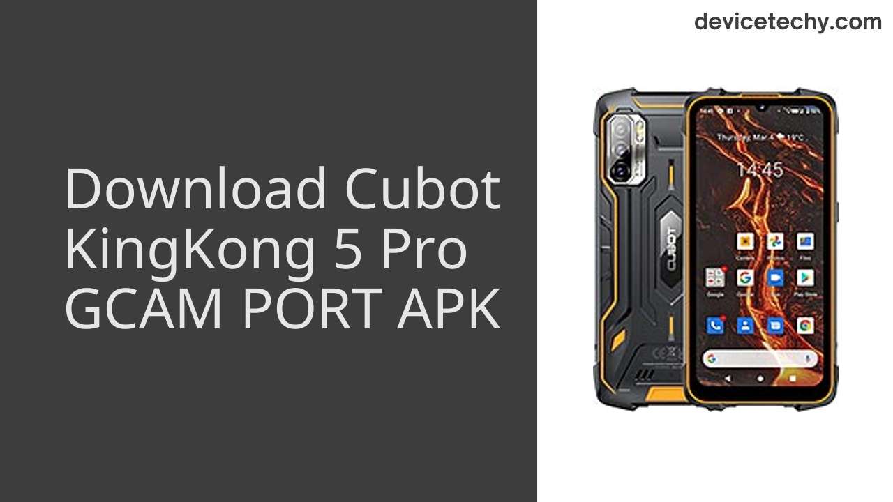 Cubot KingKong 5 Pro GCAM PORT APK Download