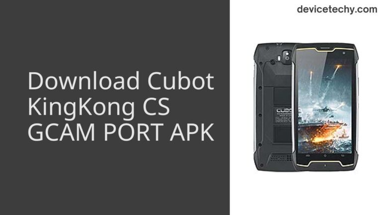 Download Cubot KingKong CS GCAM Port APK