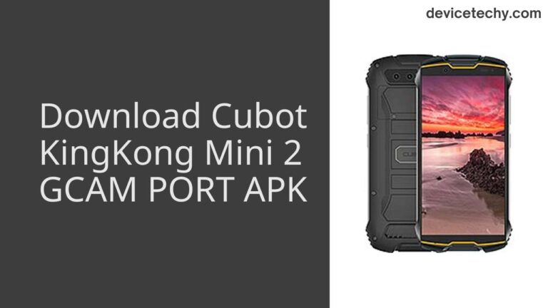 Download Cubot KingKong Mini 2 GCAM Port APK