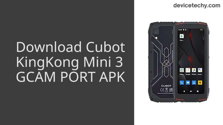 Download Cubot KingKong Mini 3 GCAM Port APK