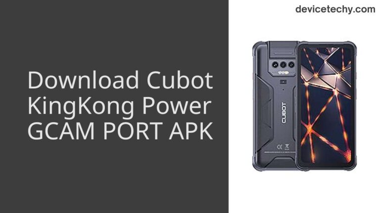 Download Cubot KingKong Power GCAM Port APK