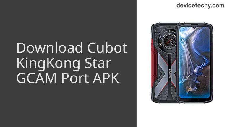 Download Cubot KingKong Star GCAM Port APK