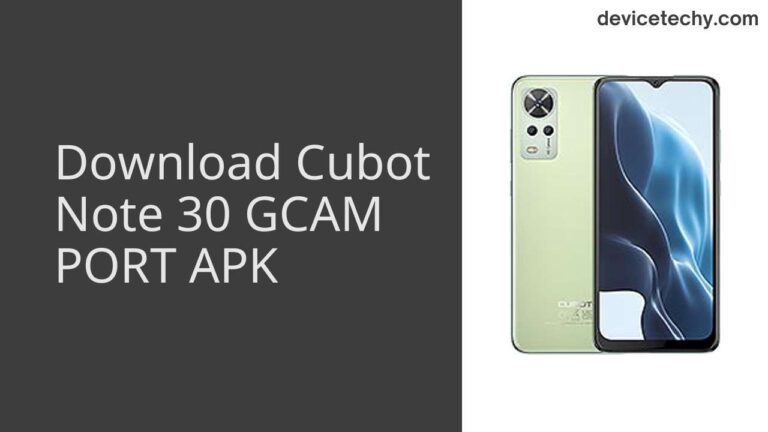 Download Cubot Note 30 GCAM Port APK