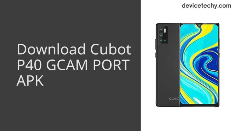 Download Cubot P40 GCAM Port APK