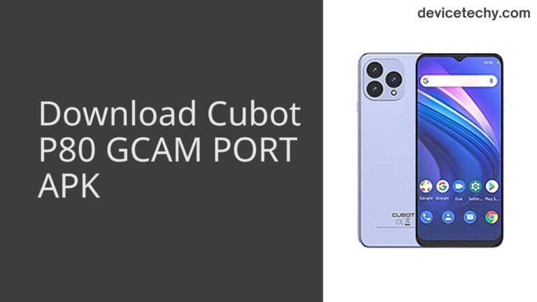 Download Cubot P80 GCAM Port APK