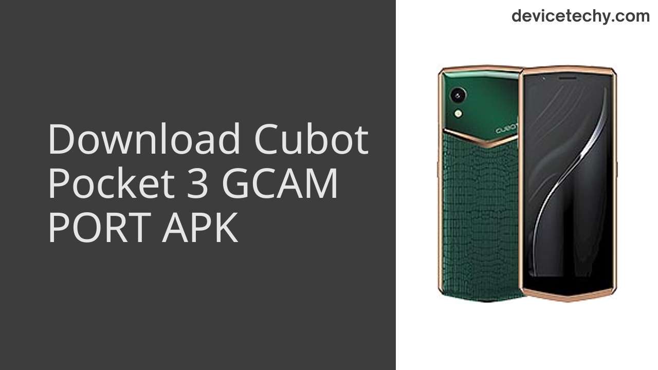 Cubot Pocket 3 GCAM PORT APK Download