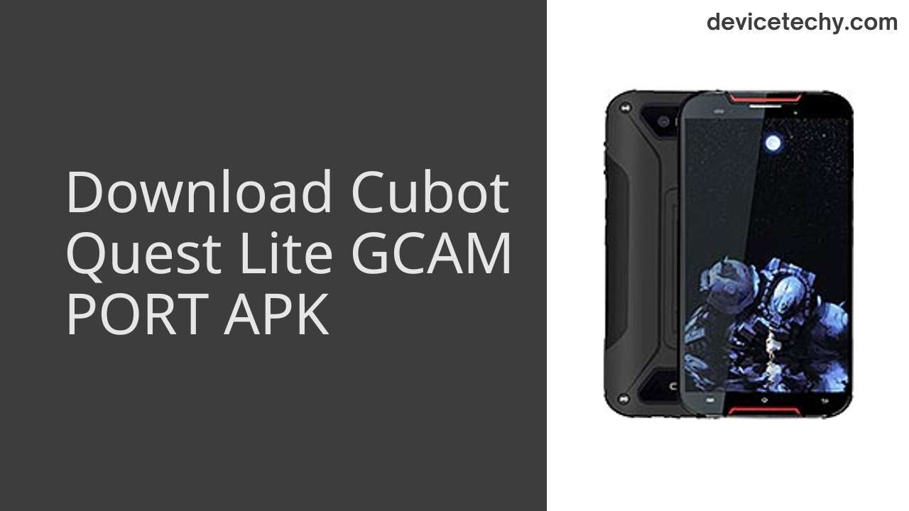 Cubot Quest Lite GCAM PORT APK Download