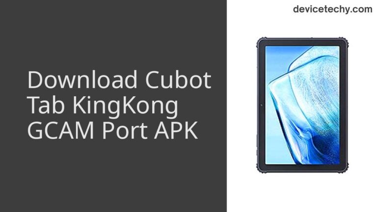 Download Cubot Tab KingKong GCAM Port APK