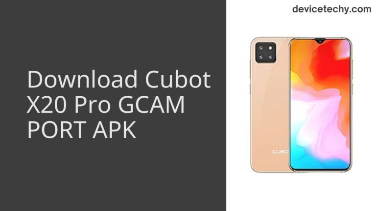 Download Cubot X20 Pro GCAM Port APK