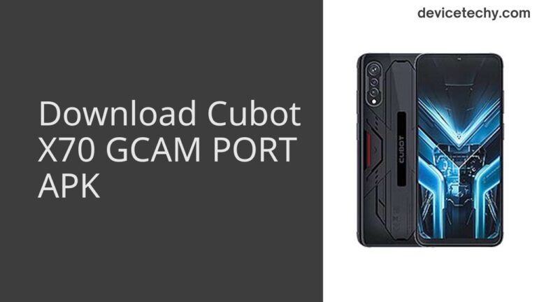 Download Cubot X70 GCAM Port APK