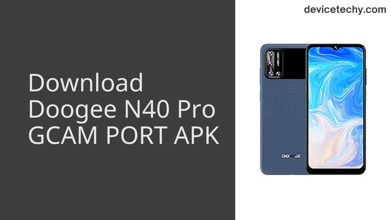 Doogee N40 Pro GCAM PORT APK Download