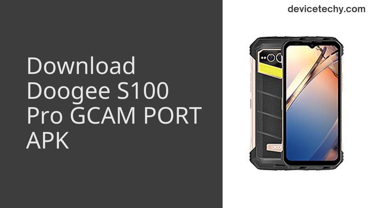 Doogee S100 Pro GCAM PORT APK Download
