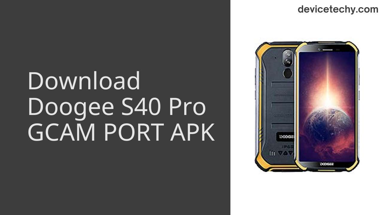 Doogee S40 Pro GCAM PORT APK Download