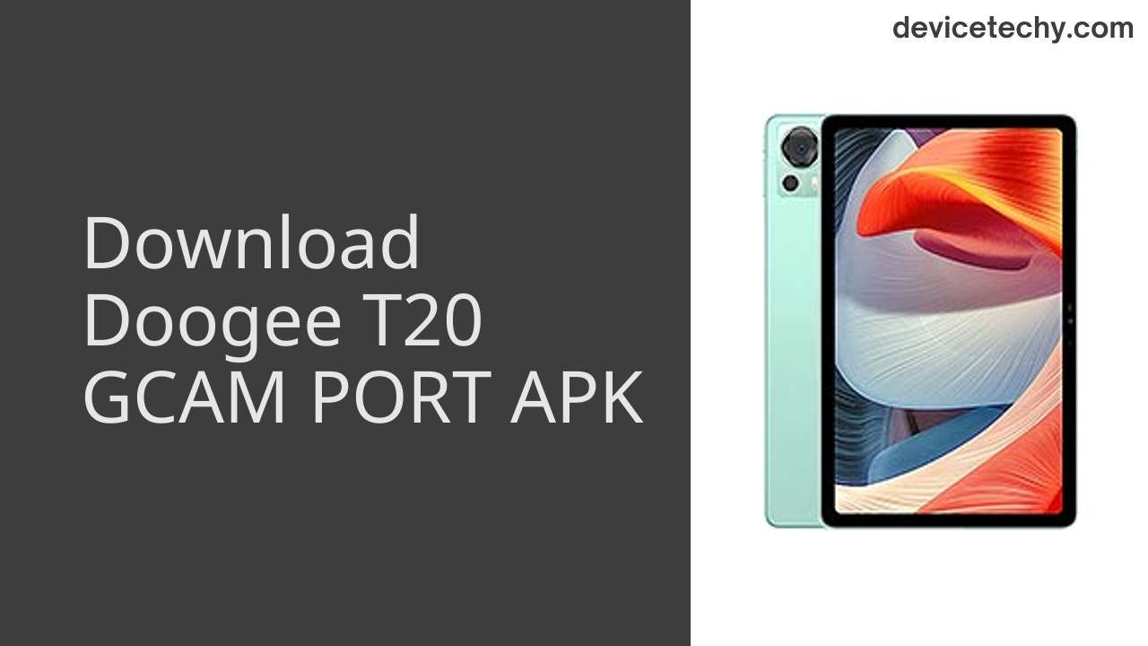 Doogee T20 GCAM PORT APK Download