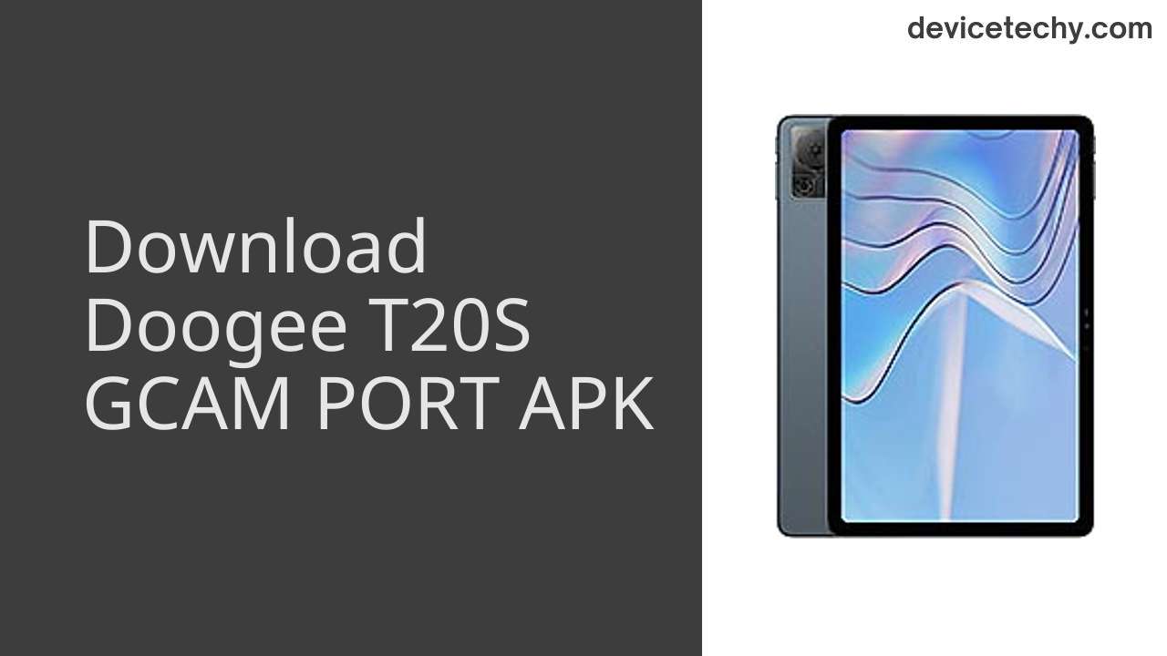 Doogee T20S GCAM PORT APK Download