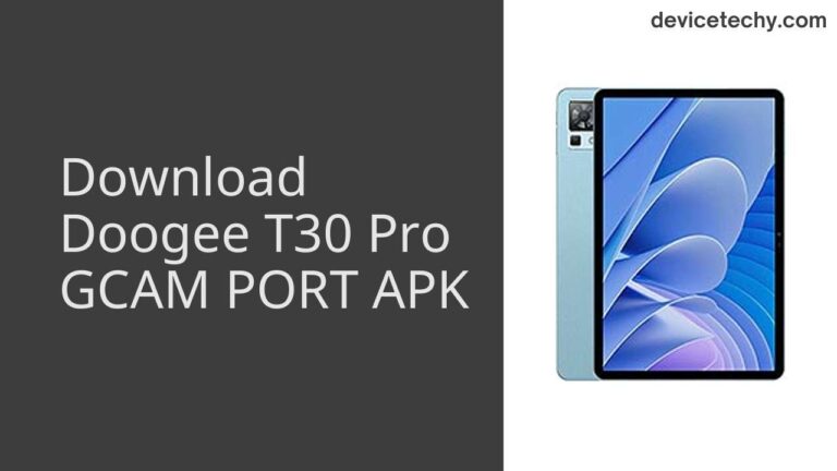 Download Doogee T30 Pro GCAM Port APK