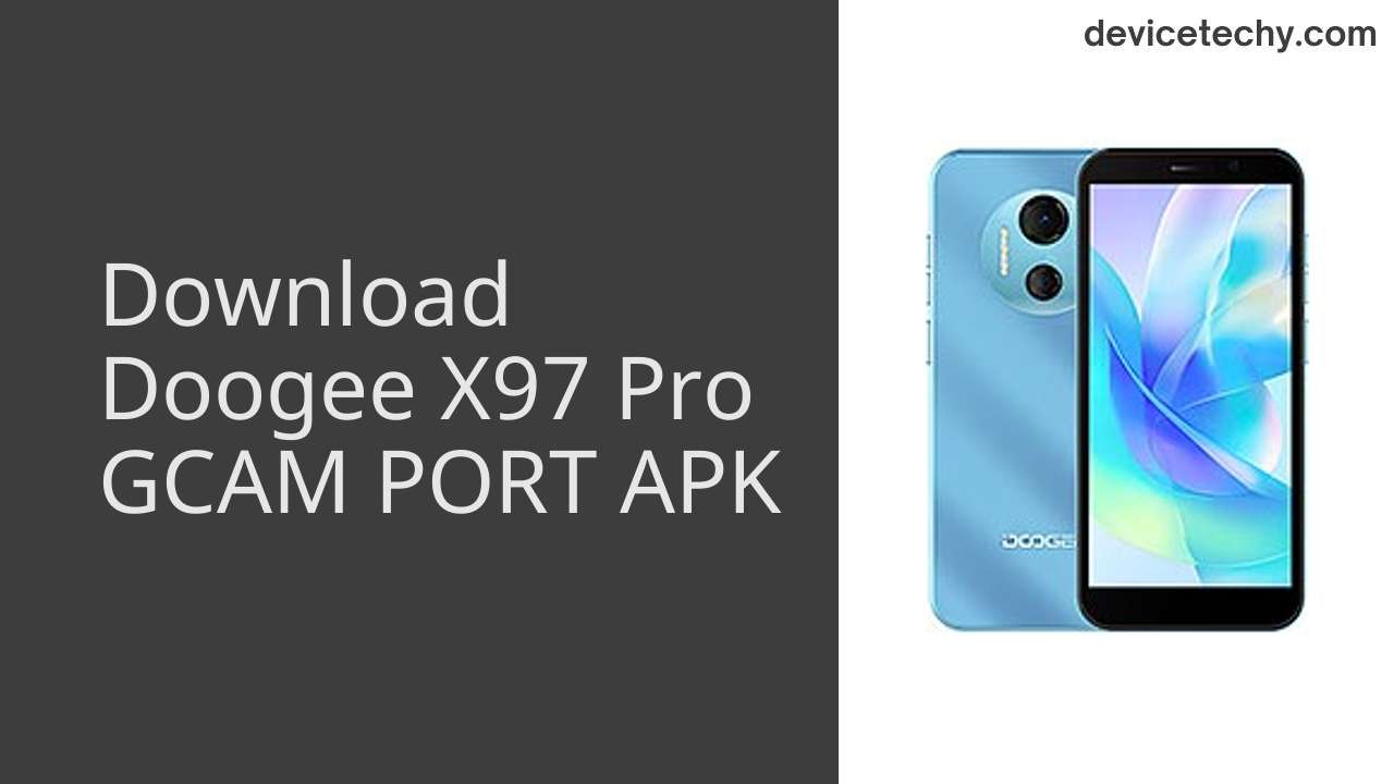 Doogee X97 Pro GCAM PORT APK Download