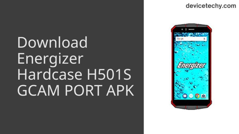 Download Energizer Hardcase H501S GCAM Port APK