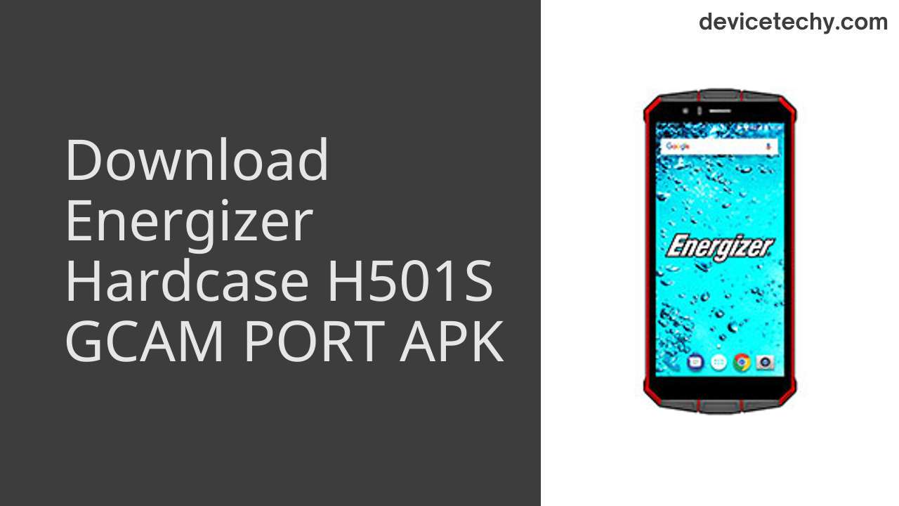 Energizer Hardcase H501S GCAM PORT APK Download