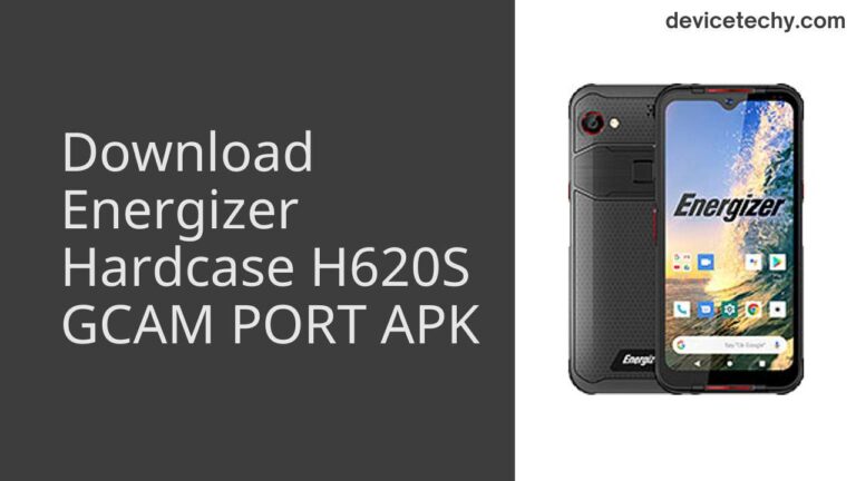 Download Energizer Hardcase H620S GCAM Port APK