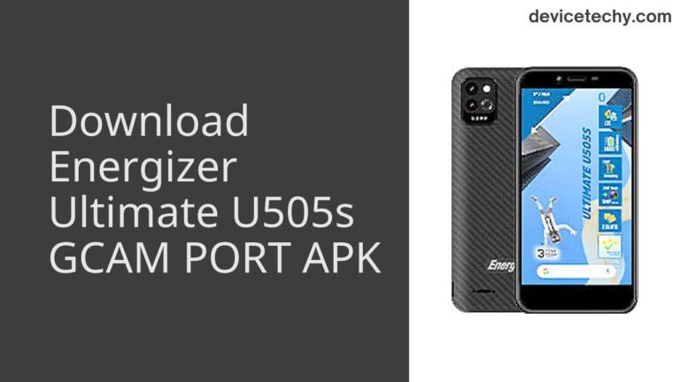 Download Energizer Ultimate U505s GCAM Port APK