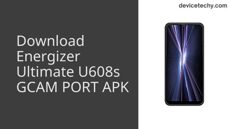 Download Energizer Ultimate U608s GCAM Port APK