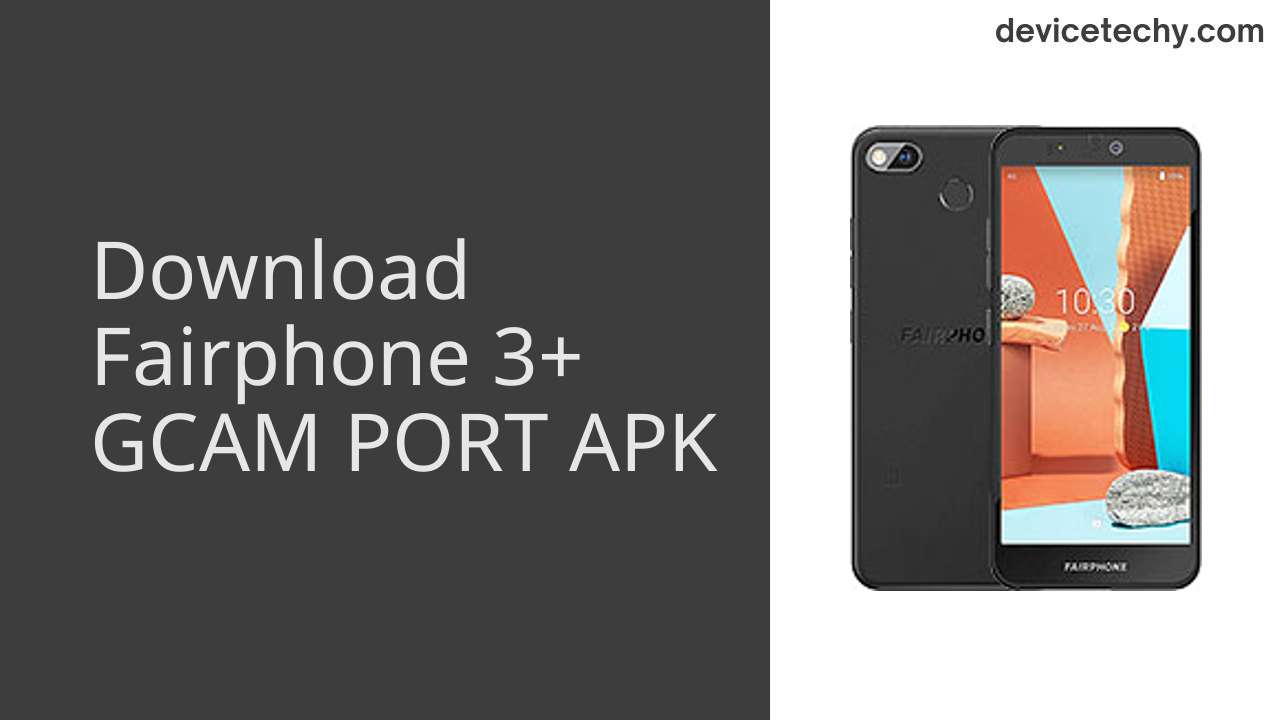 Fairphone 3+ GCAM PORT APK Download