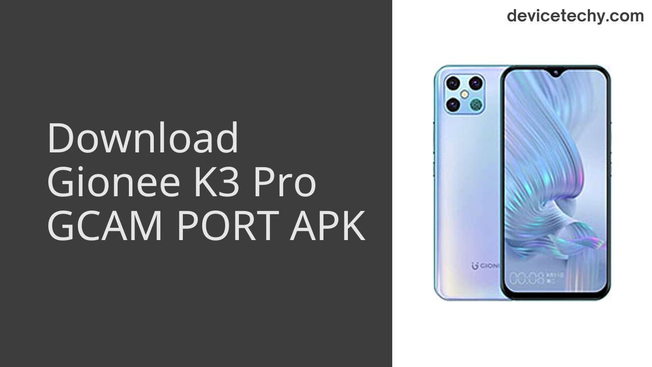 Gionee K3 Pro GCAM PORT APK Download