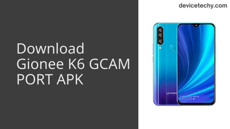 Download Gionee K6 GCAM Port APK