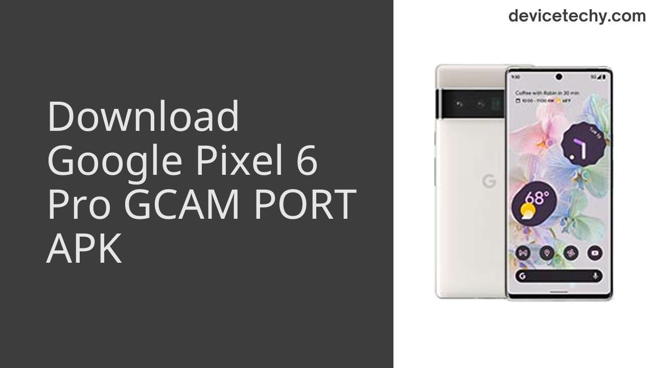 Google Pixel 6 Pro GCAM PORT APK Download