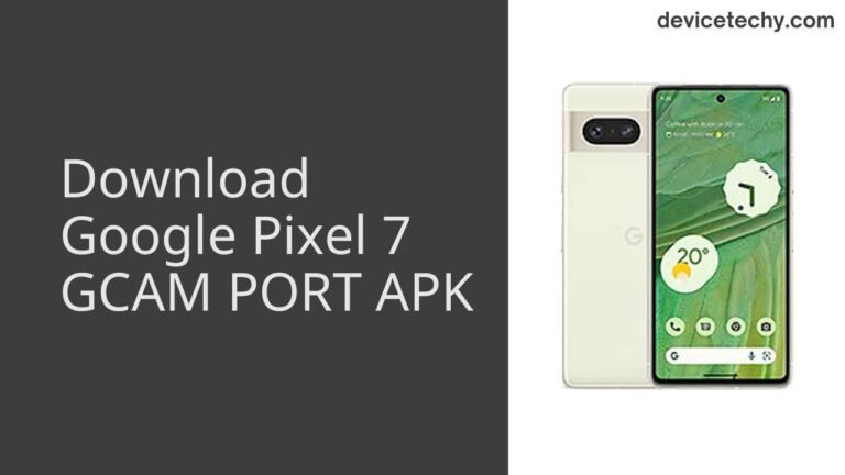 Download Google Pixel 7 GCAM Port APK