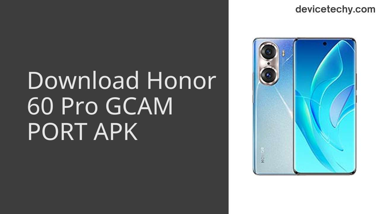 Honor 60 Pro GCAM PORT APK Download